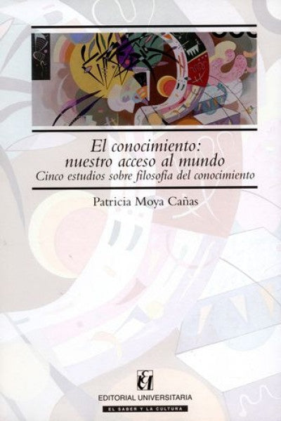 El conocimiento: nuestro acceso al mundo | PatricioMoya Ca?as