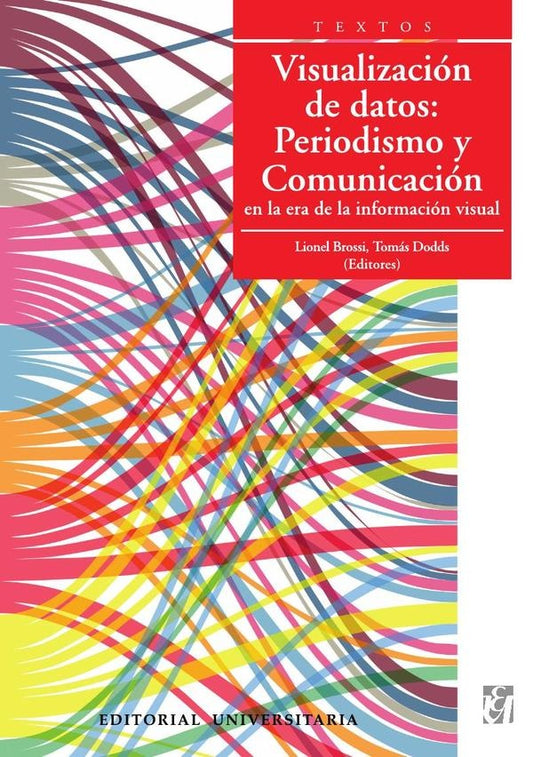 Visualizacion de datos: Periodismo y Comunicacion en la era de la informacion visual | Tomas Dodds
