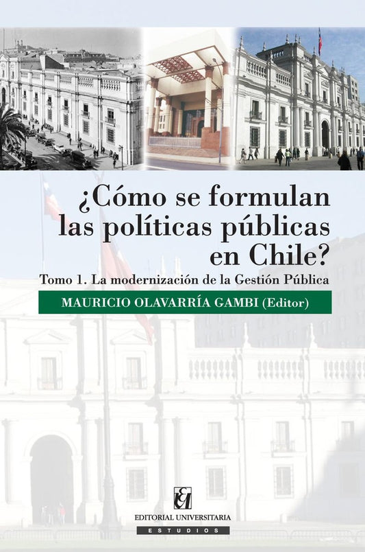 ?Como se formulan las politicas publicas en Chile? Tomo I | MauricioOlavarria Gambi