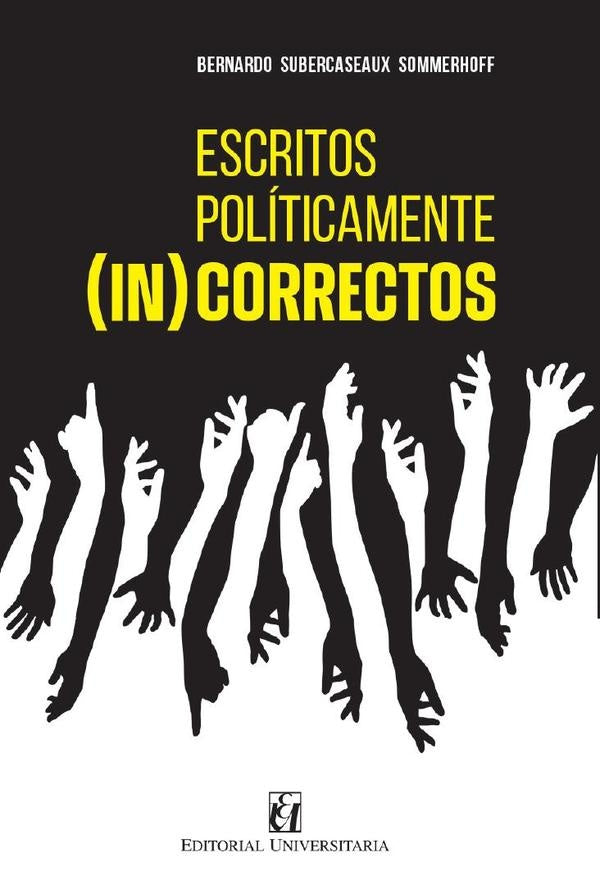 Escritos politicamente (in)correctos | BernardoSubercaseaux Sommerhoff