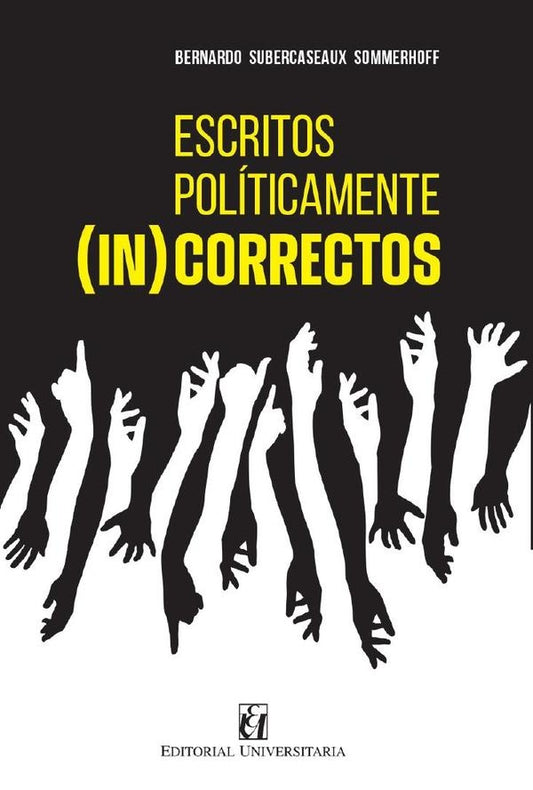 Escritos politicamente (in)correctos | BernardoSubercaseaux Sommerhoff