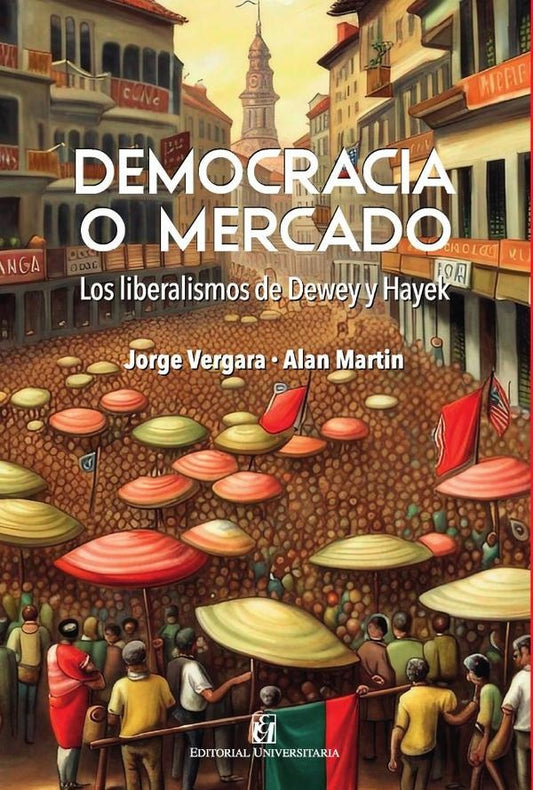 Democracia o mercado: los liberalismo de Dewey y Hayek | Alan Martin