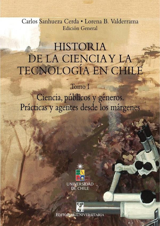 Historia de la Ciencia y la tecnologia en Chile Tomo I | LorenaB. Valderrama