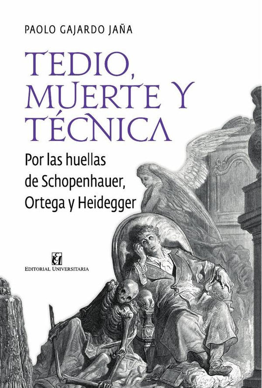 Tedio, muerte y tecnica: por las huellas de Schopenhauer, Ortega y Heidegger | PaoloGajardo Ja?a