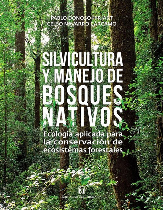 Silvicultura y manejo de bosques nativos: ecologia aplicada para la conservacion de ecosistemas fore | CelsoNavarro Carcamo