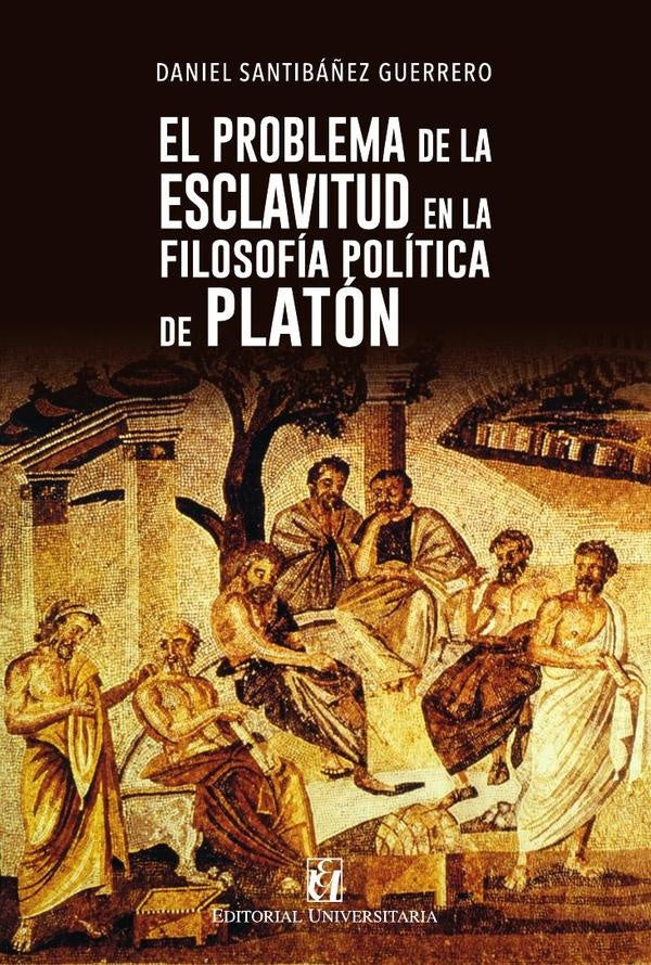 El problema de la esclavitud en la filosofia politica de Platon | DanielSantiba?ez Guerrero