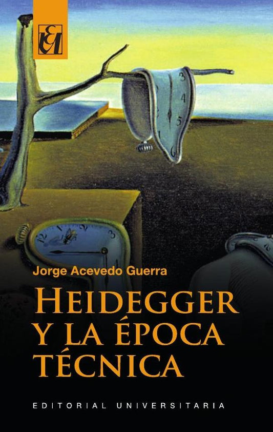 Heidegger y la epoca tecnica | JORGE ACEVEDO GUERRA