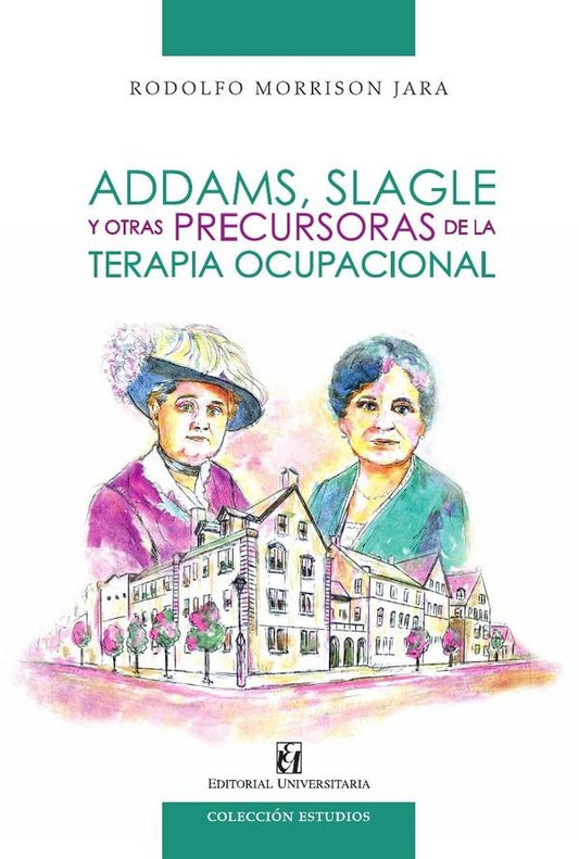 Addams, Slagle y otras precursoras de la terapia ocupacional | RodolfoMorrison Jara