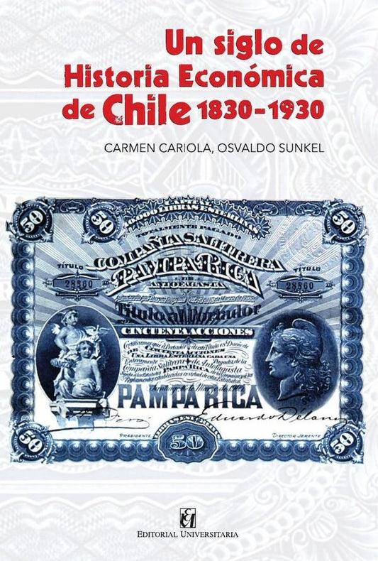 Un siglo de historia economica de Chile 1830-1930 | Osvaldo Sunkel