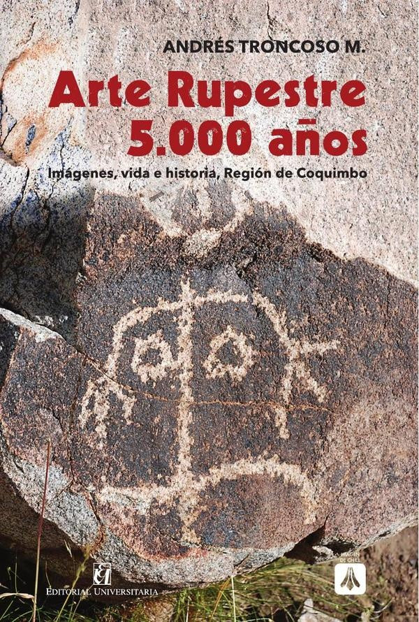 Arte rupestre 5.000 a?os | AndresTroncoso M.