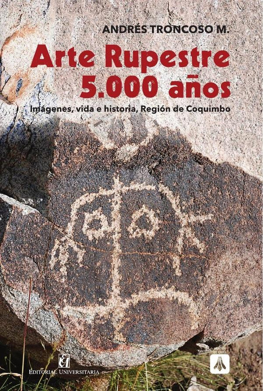 Arte rupestre 5.000 a?os | AndresTroncoso M.