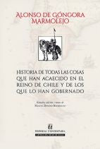 Historia de todas las cosas que han acaecido en el reino de Chile y de los que lo han gobernado | Alonsode Gongora