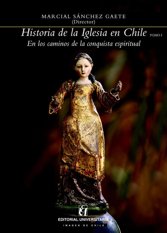 Historia de la Iglesia en Chile. Tomo I | MarcialSanchez Gaete