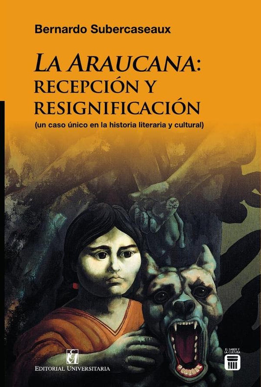 La Araucana: recepcion y resignificacion | Bernardo Subercaseaux