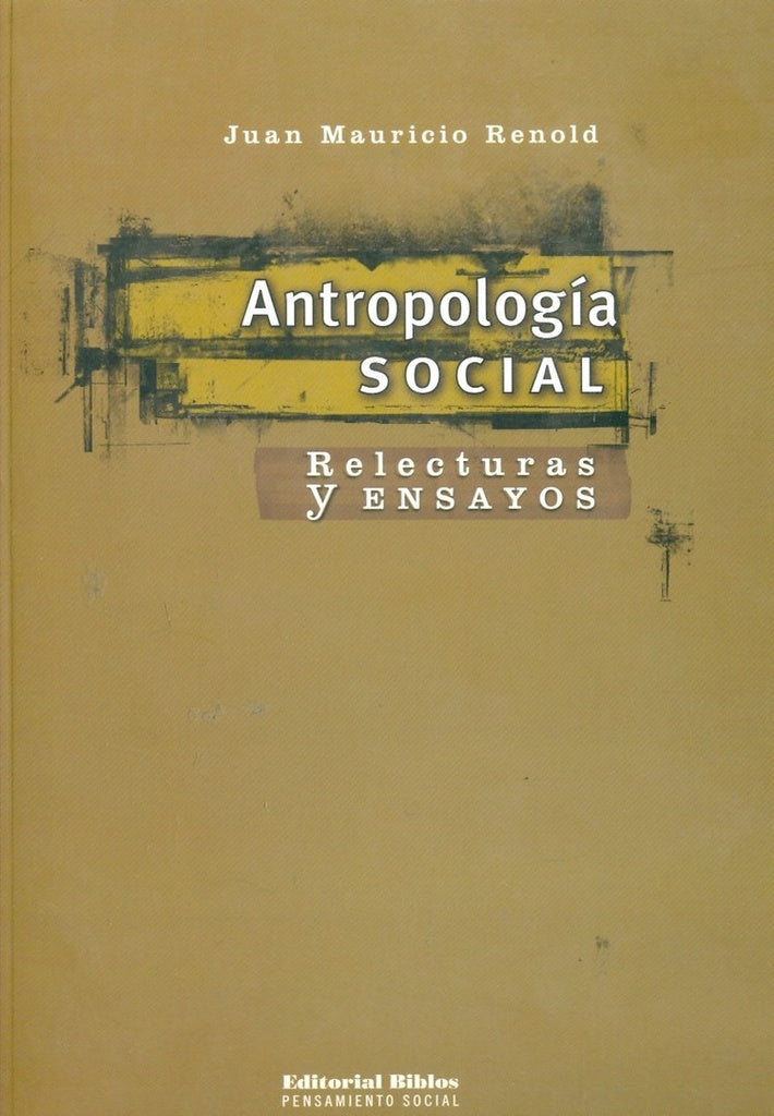 Antropología social: relecturas y ensayos | Juán Mauricio Renold