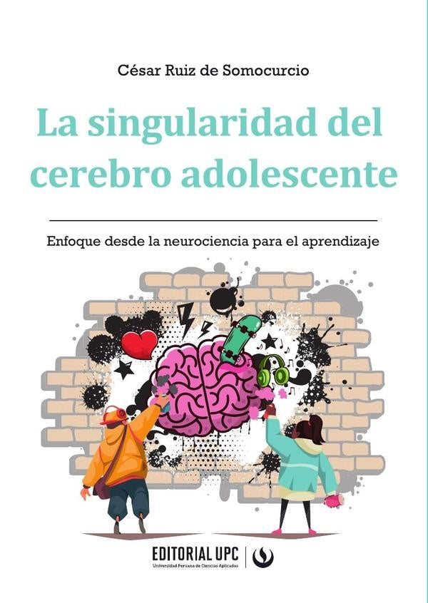 La singularidad del cerebro adolescente | CesarRuizde Somocurcio