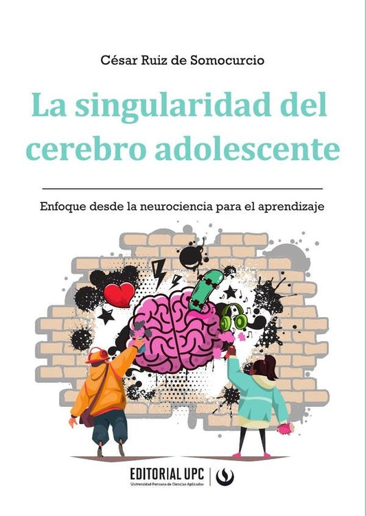 La singularidad del cerebro adolescente | CesarRuizde Somocurcio