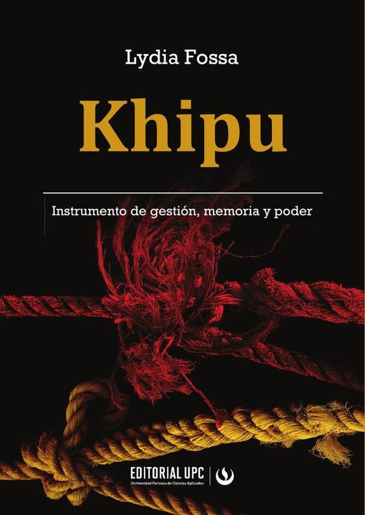 Khipu. Instrumento de gestion, memoria y poder | Lydia Fossa