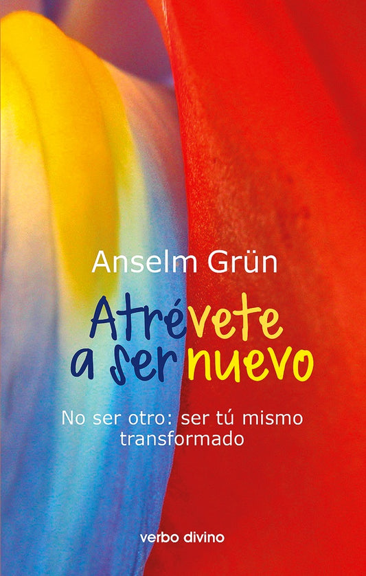 Atrevete a ser nuevo | Anselm Gr?n