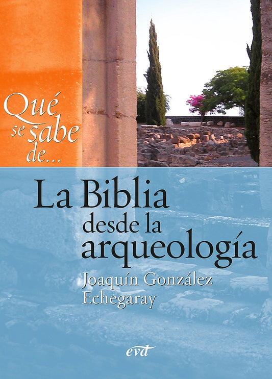Que se sabe de... La Biblia desde la arqueologia | JoaquinGonzalez Echegaray