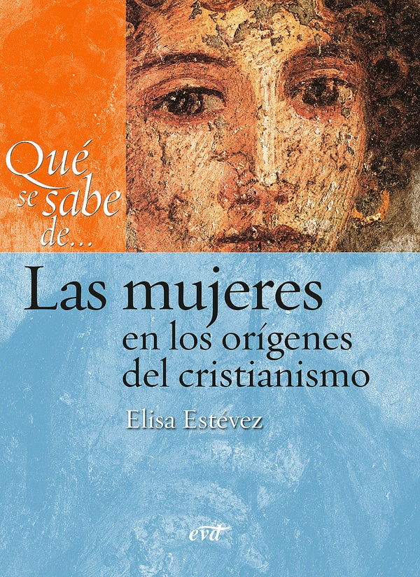 Que se sabe de... Las mujeres en los origenes del cristianismo | MariaElisaEstevez Lopez