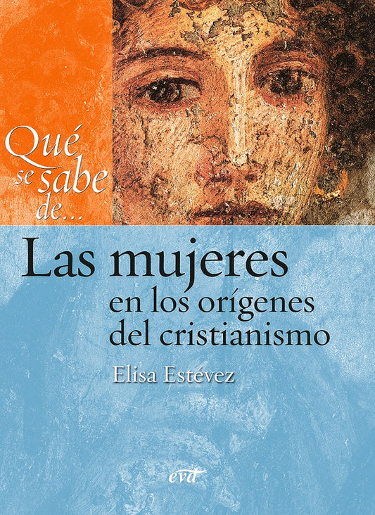 Que se sabe de... Las mujeres en los origenes del cristianismo | MariaElisaEstevez Lopez