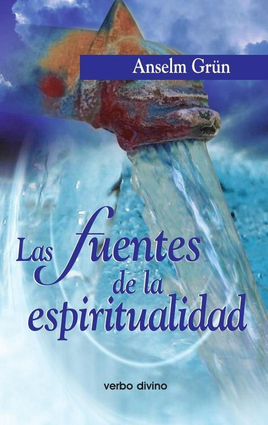 Las fuentes de la espiritualidad | Anselm Gr?n