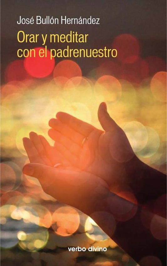 Orar y meditar con el padrenuestro | JoseBullon Hernandez