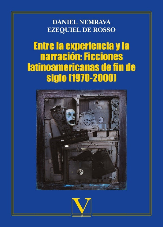 Entre la experiencia y la narracion: Ficciones latinoamericanas de fin de siglo (1970-2000) | Ezequielde Rosso