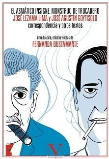 El asmatico insigne, monstruo de Trocadero. Jose Lezama Lima y Jose Agustin Goytisolo | Fernanda Bustamante