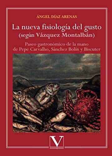 La nueva fisiologia del gusto (segun Vazquez Montalban) | angelDiaz Arenas