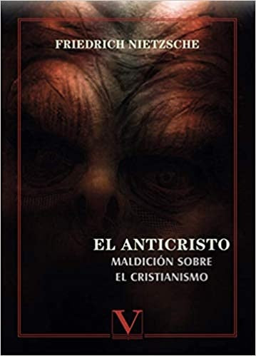 El Anticristo. Maldicion sobre el cristianismo | Friedrich Nietzsche