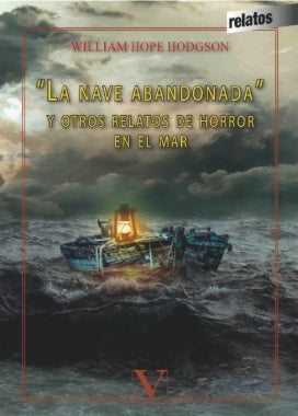 "La nave abandonada" y otros relatos de horror en el mar | WilliamHope Hodgson