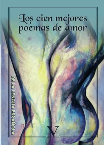 Los cien mejores poemas de amor de la lengua espa?ola | AA.VV. .