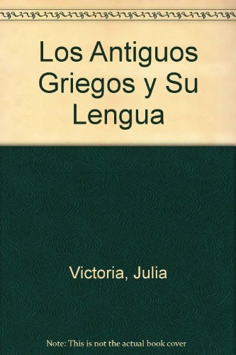 LOS ANTIGUOS GRIEGOS Y SU LENGUA