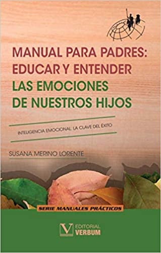 Manual para padres: educar y entender las emociones de nuestros hijos | SusanaMerino Lorente