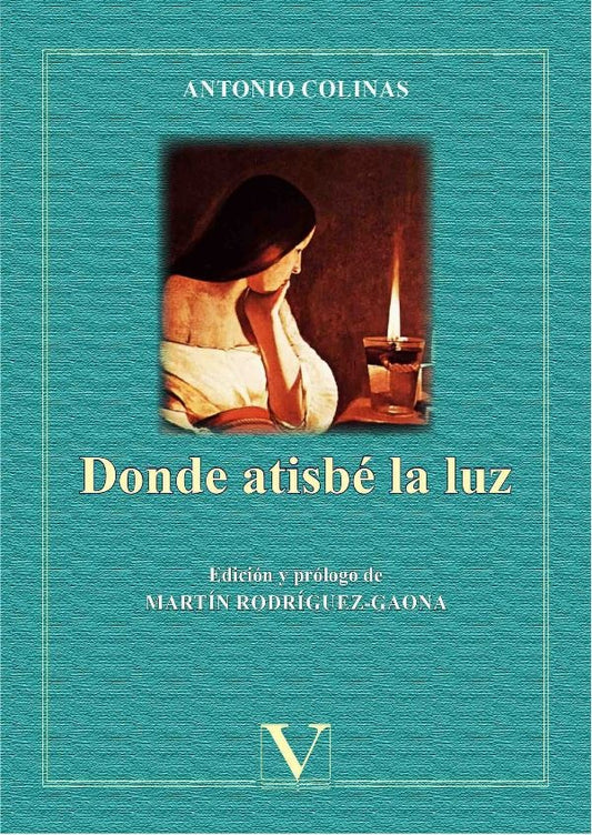 Donde atisbe la luz | ANTONIO COLINAS