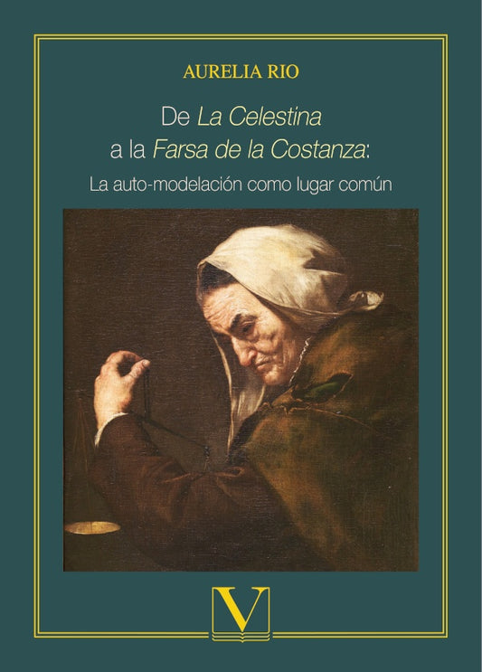 De La Celestina a la Farsa de la Costanza: La auto-modelacion como lugar comun | Aurelia Rio