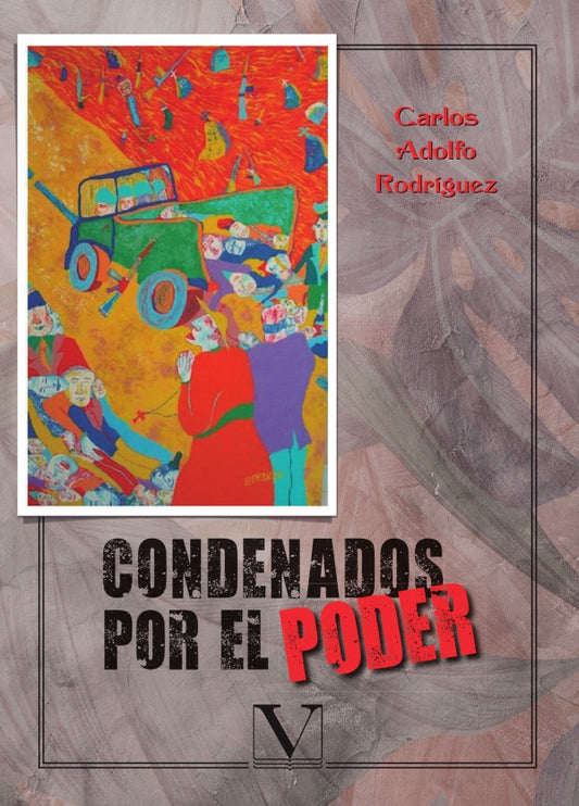 Condenados por el poder | CarlosAdolfo Rodriguez
