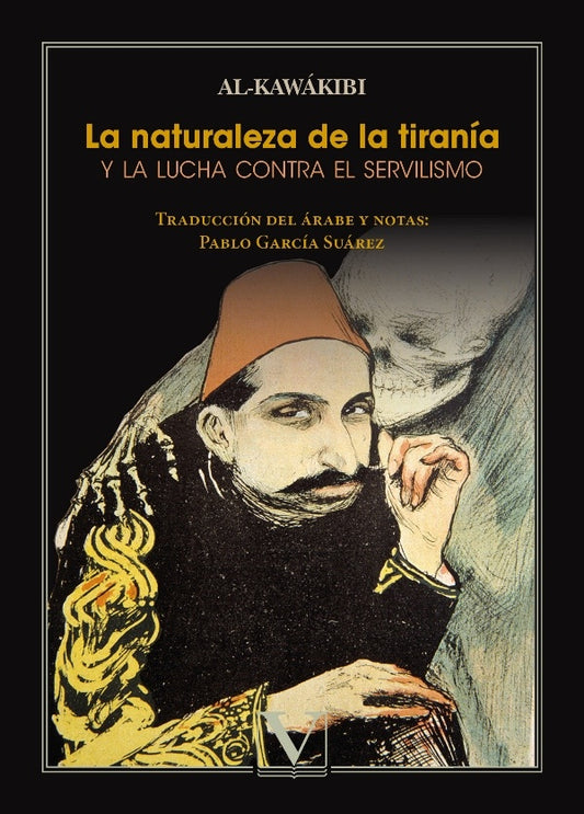 La naturaleza de la tirania y la lucha contra el servilismo | Abderrahman Al-Kawakibi