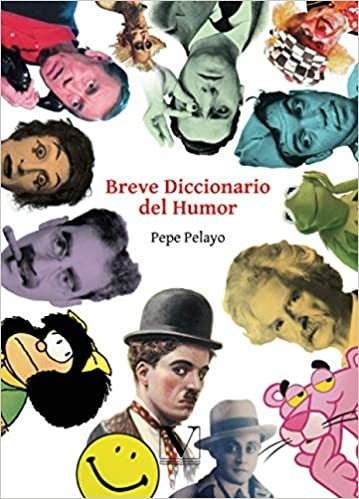 Breve diccionario del humor | Pepe Pelayo