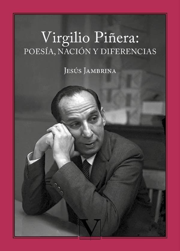 Virgilio Pi?era: poesia, nacion y diferencias | Jesus Jambrina