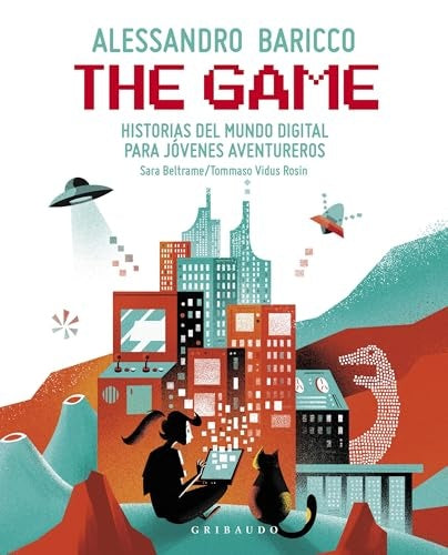 The Game: Historias del mundo digital para jóvenes aventureros | Alessandro Baricco