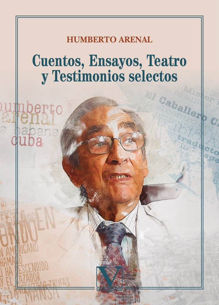 Cuentos, ensayos, teatro y testimonios selectos | Humberto Arenal