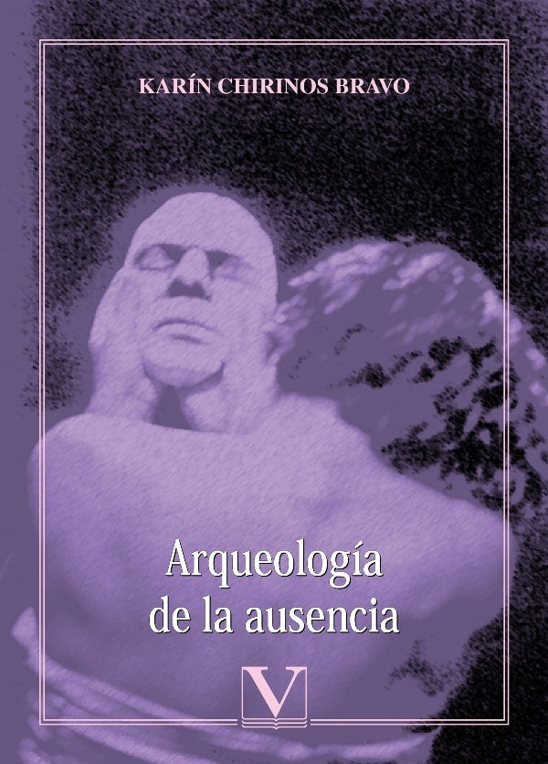 Arqueologia de la ausencia | KarinChirinos Bravo