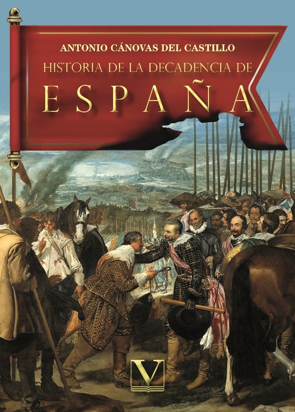 Historia de la decadencia de Espa?a | AntonioCanovasdel Castillo