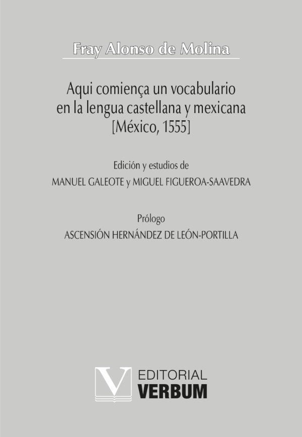 Aqui comien?a un vocabulario en la lengua castellana y mexicana [Mexico, 1555] | FrayAlonsode Molina