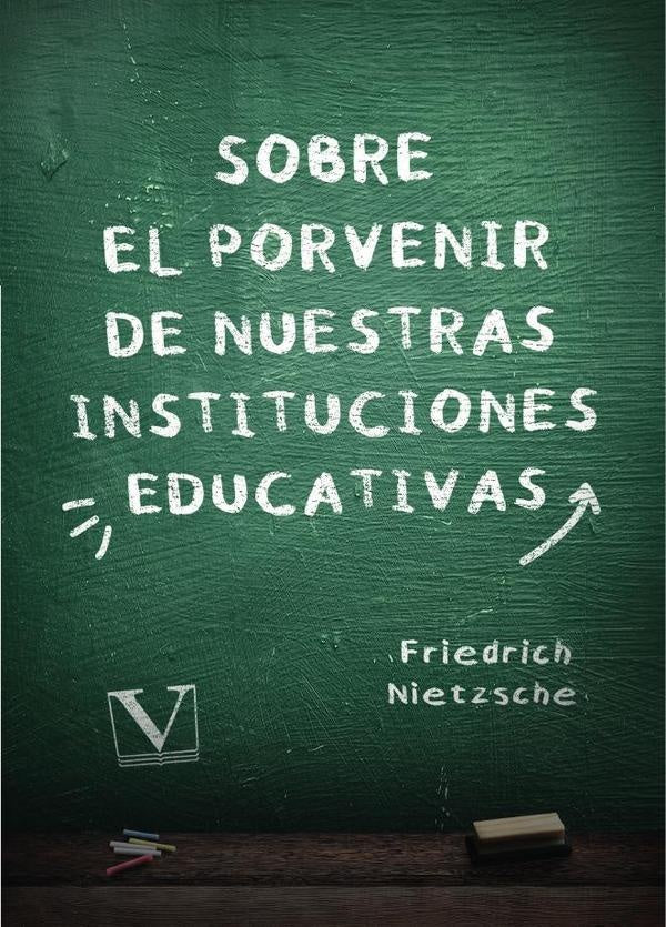 Sobre el porvenir de nuestras instituciones educativas | Friedrich Nietzsche