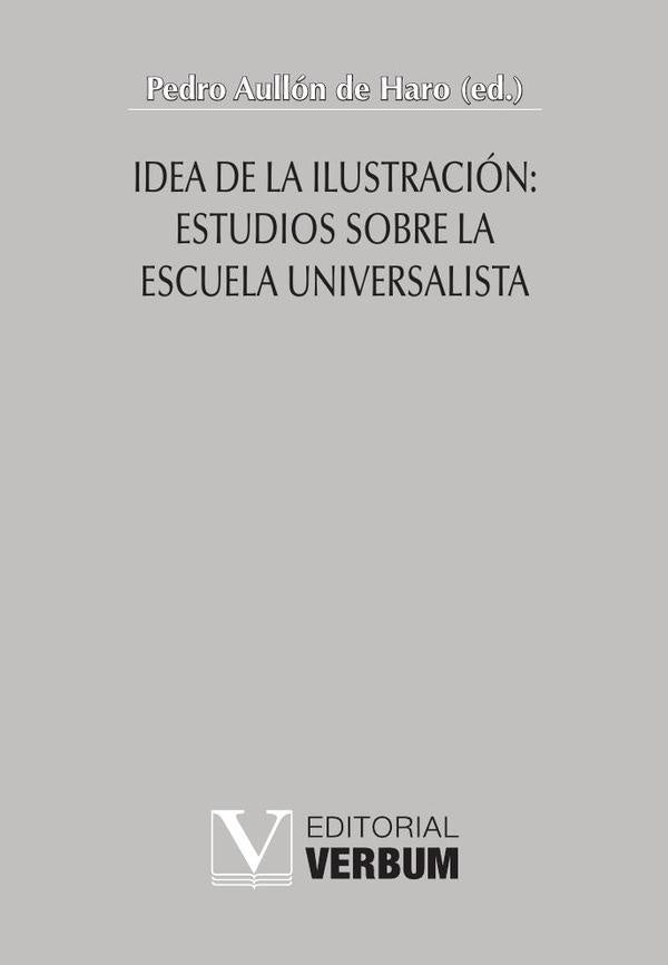 Idea de la Ilustracion: Estudios sobre la Escuela Universalista | PedroAullonde Haro