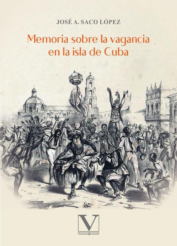 Memoria sobre la vagancia en la isla de cuba | JoseA.Saco Lopez